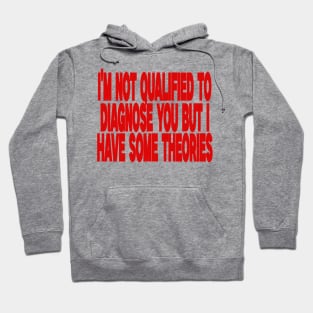 I'm Not Qualified to Diagnose You But I Have Some Theories Shirt, Aesthetic 00s Fashion Hoodie